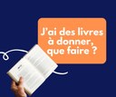 J’ai des livres à donner, que faire ? J’ai des livres à donner, que faire ?